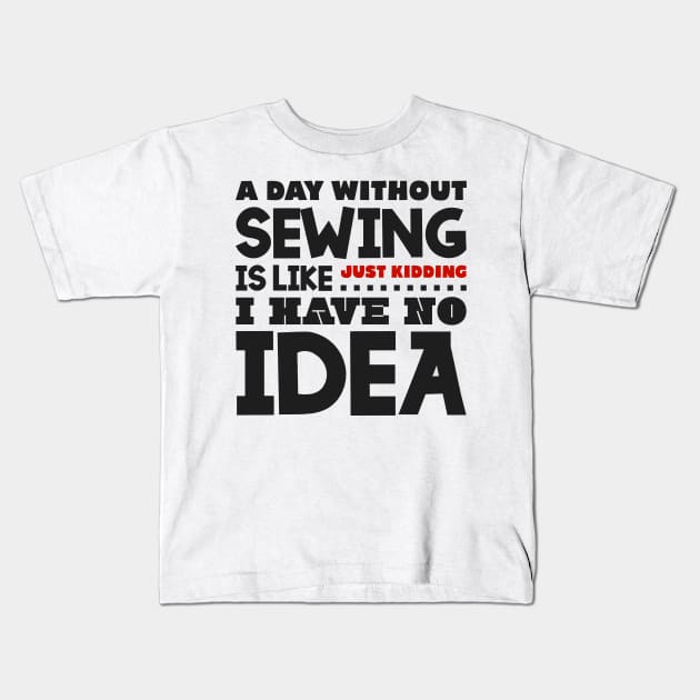 A day without sewing Kids T-Shirt by colorsplash